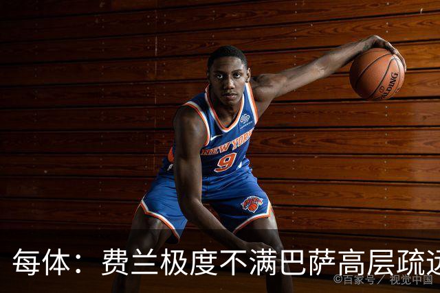 每体：费兰极度不满巴萨高层疏远，后者高调追求小蜘蛛令他失落